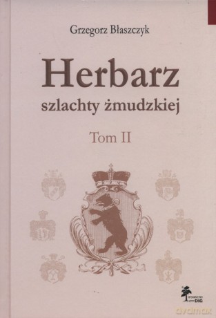 Herbarz szlachty żmudzkiej (Tom 2) - Grzegorz Błaszczyk [KSIĄŻKA]