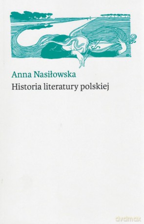 Historia literatury polskiej - Anna Nasiłowska [KSIĄŻKA]