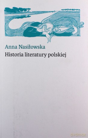 Historia literatury polskiej - Anna Nasiłowska [KSIĄŻKA]