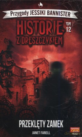 Historie z dreszczykiem Przygody Jessiki Bannister (Tom 12) Przeklęty zamek - Janet Farell [KSIĄŻKA]