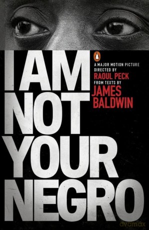 I Am Not Your Negro - James Baldwin [KSIĄŻKA]