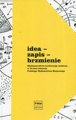 Idea zapis brzmienie Międzynarodowa konferencja naukowa w 70-lecie istnienia Polskiego [KSIĄŻKA]
