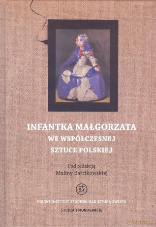 Infantka Małgorzata we współczesnej sztuce polskiej [KSIĄŻKA]