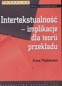 Intertekstualność implikacje dla teorii przekładu - Anna Majkiewicz [KSIĄŻKA]
