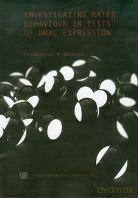 Investigating Rater Behaviour in Tests of Oral Expression - Przemysław Krakowian [KSIĄŻKA]