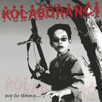Kolaboranci: My Tu Stoimy (digipack) [CD]+[DVD]