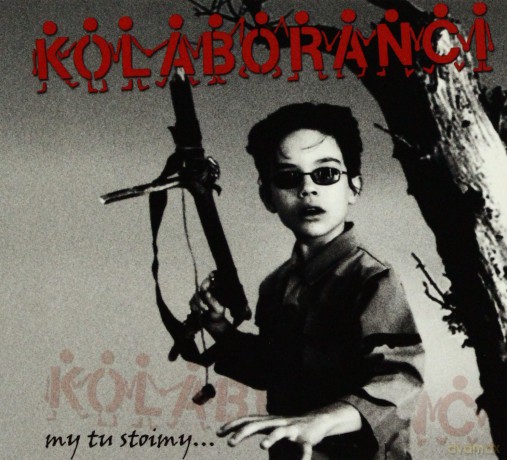 Kolaboranci: My Tu Stoimy (digipack) [CD]+[DVD]