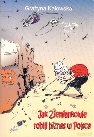 Jak ziemiankowie robili biznes w Polsce - Grażyna Kałowska [KSIĄŻKA]