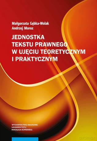 Jednostka tekstu prawnego w ujęciu teoretycznym i praktycznym [KSIĄŻKA]