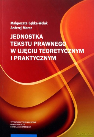 Jednostka tekstu prawnego w ujęciu teoretycznym i praktycznym [KSIĄŻKA]