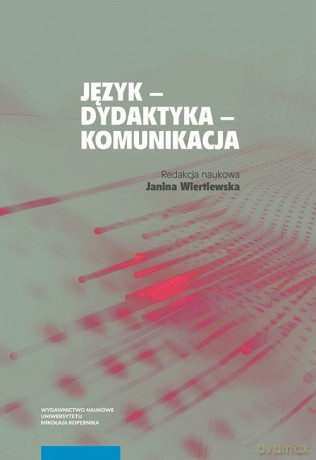 Język dydaktyka komunikacja [KSIĄŻKA]