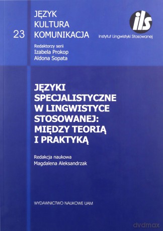 Języki specjalistyczne w lingwistyce stosowanej: między teorią i praktyką [KSIĄŻKA]