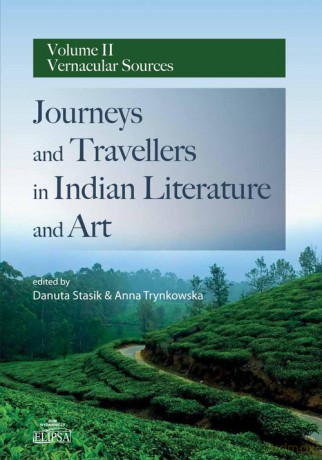 Journeys and Travellers in Indian Literature and Art Volume II Vernacular Sources [KSIĄŻKA]