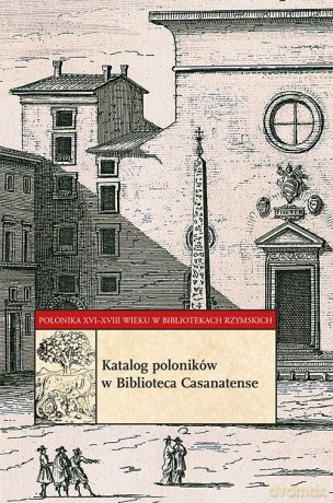 Katalog poloników w Biblioteca Casanatense [KSIĄŻKA]