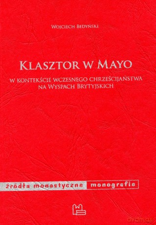 Klasztor w Mayo - Wojciech Bedyński [KSIĄŻKA]