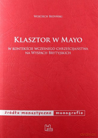 Klasztor w Mayo - Wojciech Bedyński [KSIĄŻKA]
