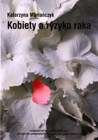 Kobiety a ryzyko raka - Katarzyna Mariańczyk [KSIĄŻKA]