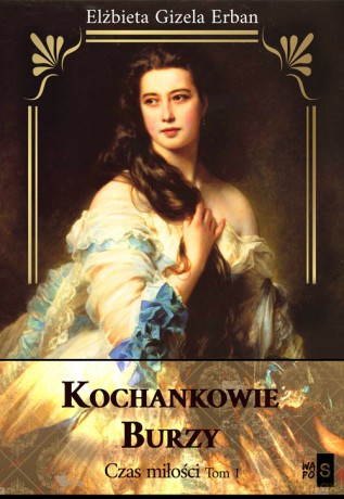 Kochankowie Burzy (Tom 1) Czas miłości - Erban Elżbieta Gizela [KSIĄŻKA]