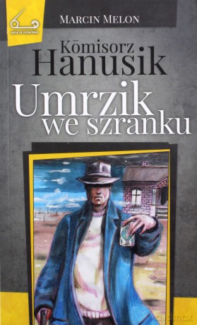 Komisorz Hanusik Umrzik we szranku - Marcin Melon [KSIĄŻKA]