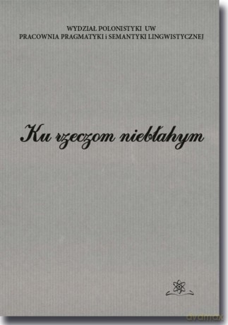 Ku rzeczom niebłahym [KSIĄŻKA]