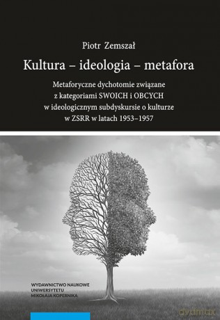 Kultura - ideologia - metafora. - Piotr Zemszał [KSIĄŻKA]