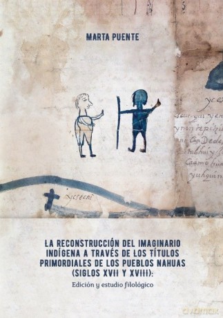 La reconstrucción del imaginario indígena a través de los Títulos primordiales de los pueblos nahuas - Marta Puente [KSIĄŻKA]