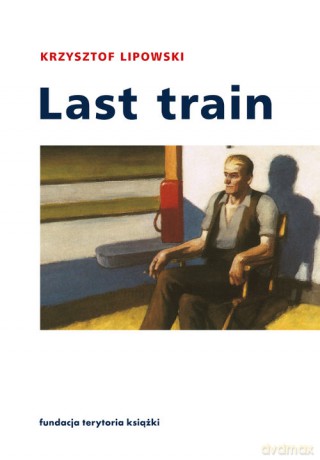 Last train - Krzysztof Lipowski [KSIĄŻKA]