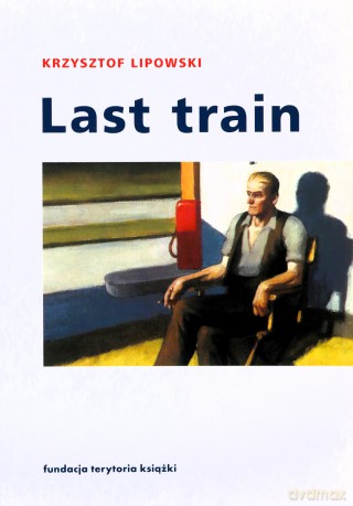 Last train - Krzysztof Lipowski [KSIĄŻKA]