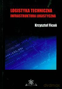 Logistyka techniczna - Krzysztof Ficoń [KSIĄŻKA]