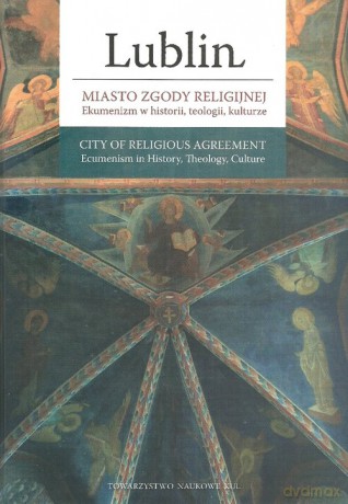 Lublin miasto zgody religijnej [KSIĄŻKA]