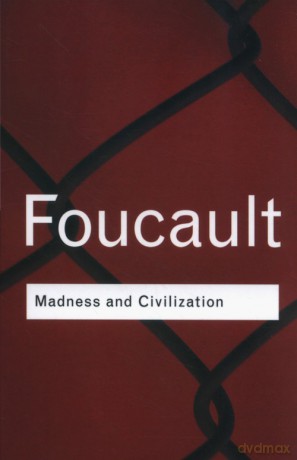 Madness and Civilization - Michel Foucault [KSIĄŻKA]