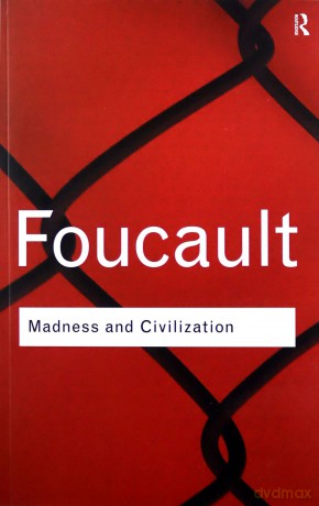 Madness and Civilization - Michel Foucault [KSIĄŻKA]