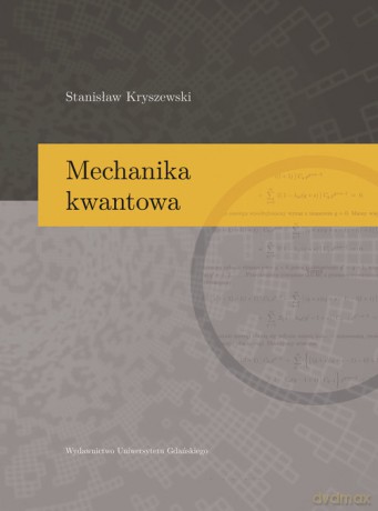 Mechanika kwantowa - Stanisław Kryszewski [KSIĄŻKA]