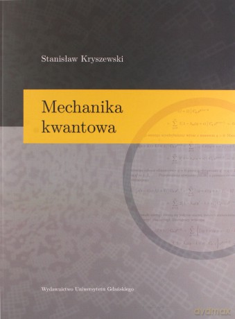 Mechanika kwantowa - Stanisław Kryszewski [KSIĄŻKA]