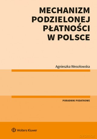 Mechanizm podzielonej płatności w Polsce - Agnieszka Wesołowska [KSIĄŻKA]