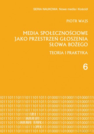 Media społecznościowe jako przestrzeń głoszenia słowa Bożego - Piotr Wajs [KSIĄŻKA]