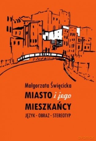 Miasto i jego mieszkańcy - Małgorzata Święcicka [KSIĄŻKA]