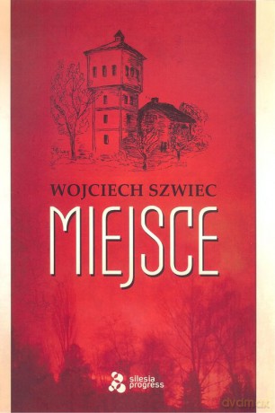 Miejsce - Wojciech Szwiec [KSIĄŻKA]