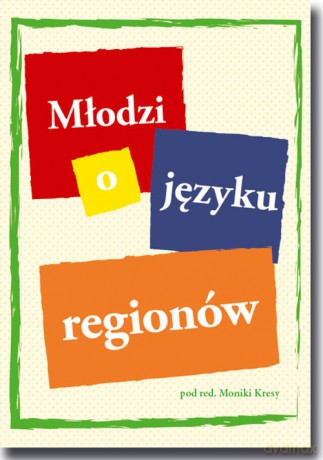Młodzi o języku regionów [KSIĄŻKA]