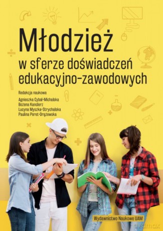 Młodzież w sferze doświadczeń edukacyjno-zawodowych [KSIĄŻKA]