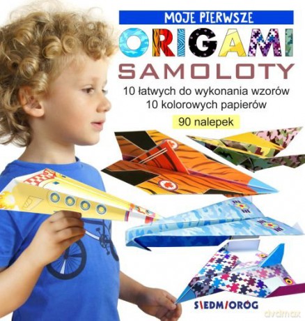 Moje pierwsze origami Samoloty - Marcelina Grabowska-Piątek [KSIĄŻKA]