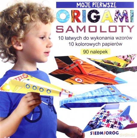 Moje pierwsze origami Samoloty - Marcelina Grabowska-Piątek [KSIĄŻKA]