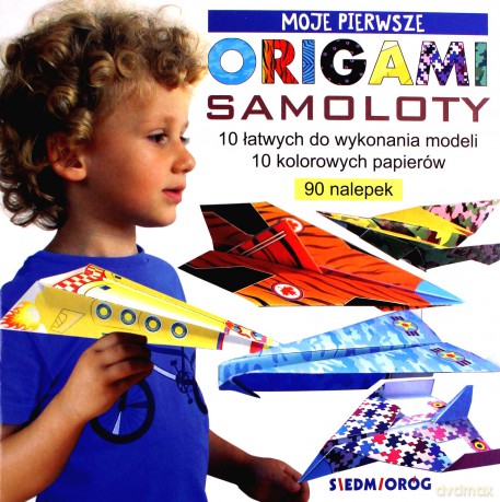 Moje pierwsze origami Samoloty - Marcelina Grabowska-Piątek [KSIĄŻKA]