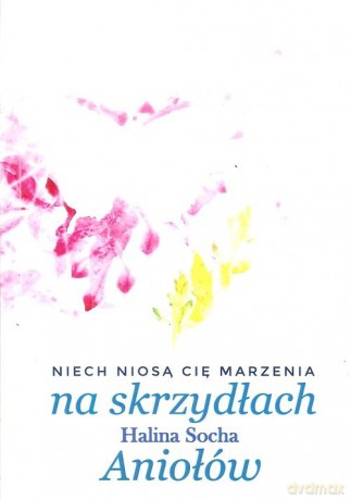 Na skrzydłach Aniołów - Halina Socha [KSIĄŻKA]