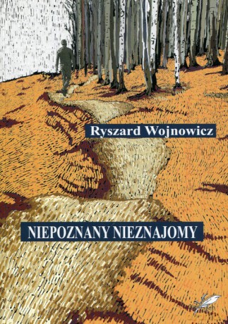 Niepoznany nieznajomy - Ryszard Wojnowicz [KSIĄŻKA]