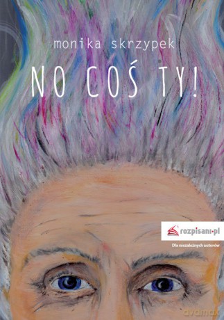 No coś ty! - Monika Skrzypek [KSIĄŻKA]