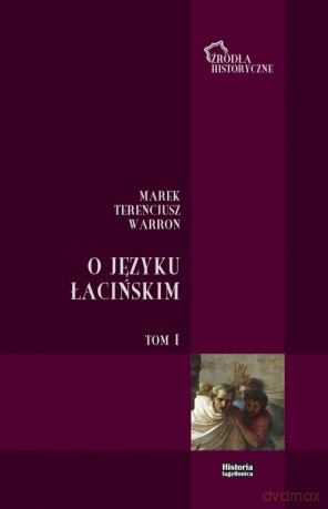 O języku łacińskim (Tom 1) - Marek Terencjusz Warron [KSIĄŻKA]