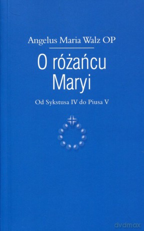 O różańcu Maryi - Angelus Maria Walz [KSIĄŻKA]