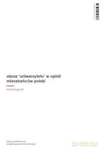 Obraz 'uniwersytetu' w opinii mieszkańców Polski - Michał Grech [KSIĄŻKA]