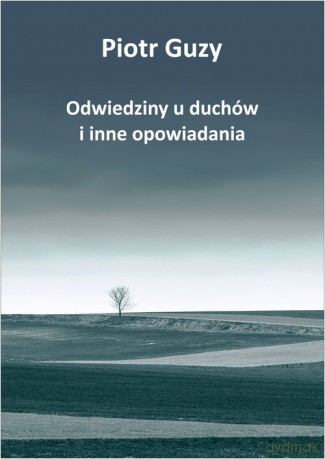 Odwiedziny u duchów i inne opowiadania - Piotr Guzy [KSIĄŻKA]